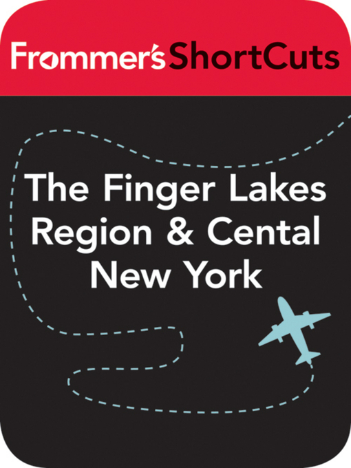Title details for The Finger Lakes Region & Central New York State by Frommer's ShortCuts - Available